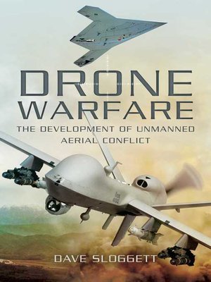 cover image of Drone Warfare: the Development of Unmanned Aerial Conflict